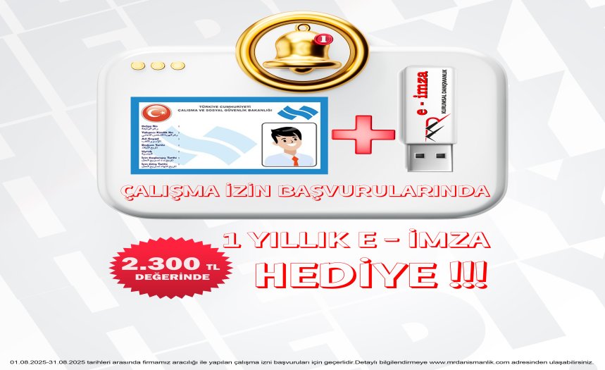 ÇALIŞMA İZNİ YAPTIRANLARA E-İMZA HEDİYE!!!